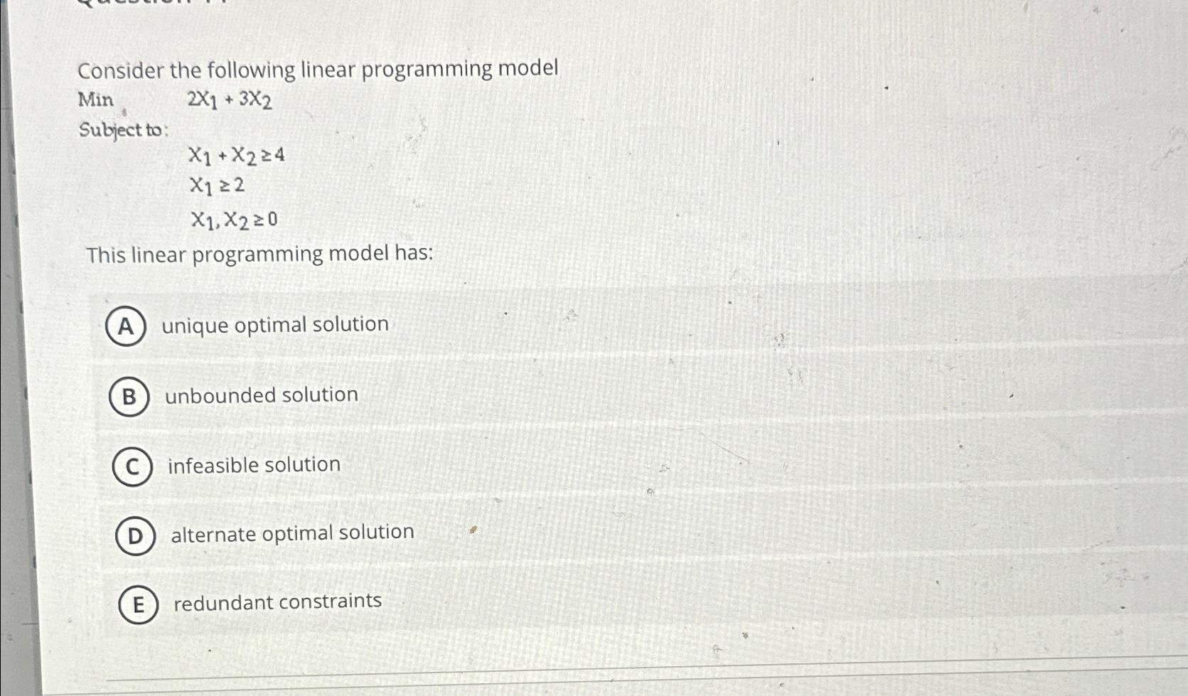  Consider the following linear programming model Min ,2x1+3x2 Subject to: x1+x24