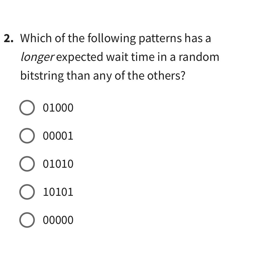  Which of the following patterns has a longer expected wait time