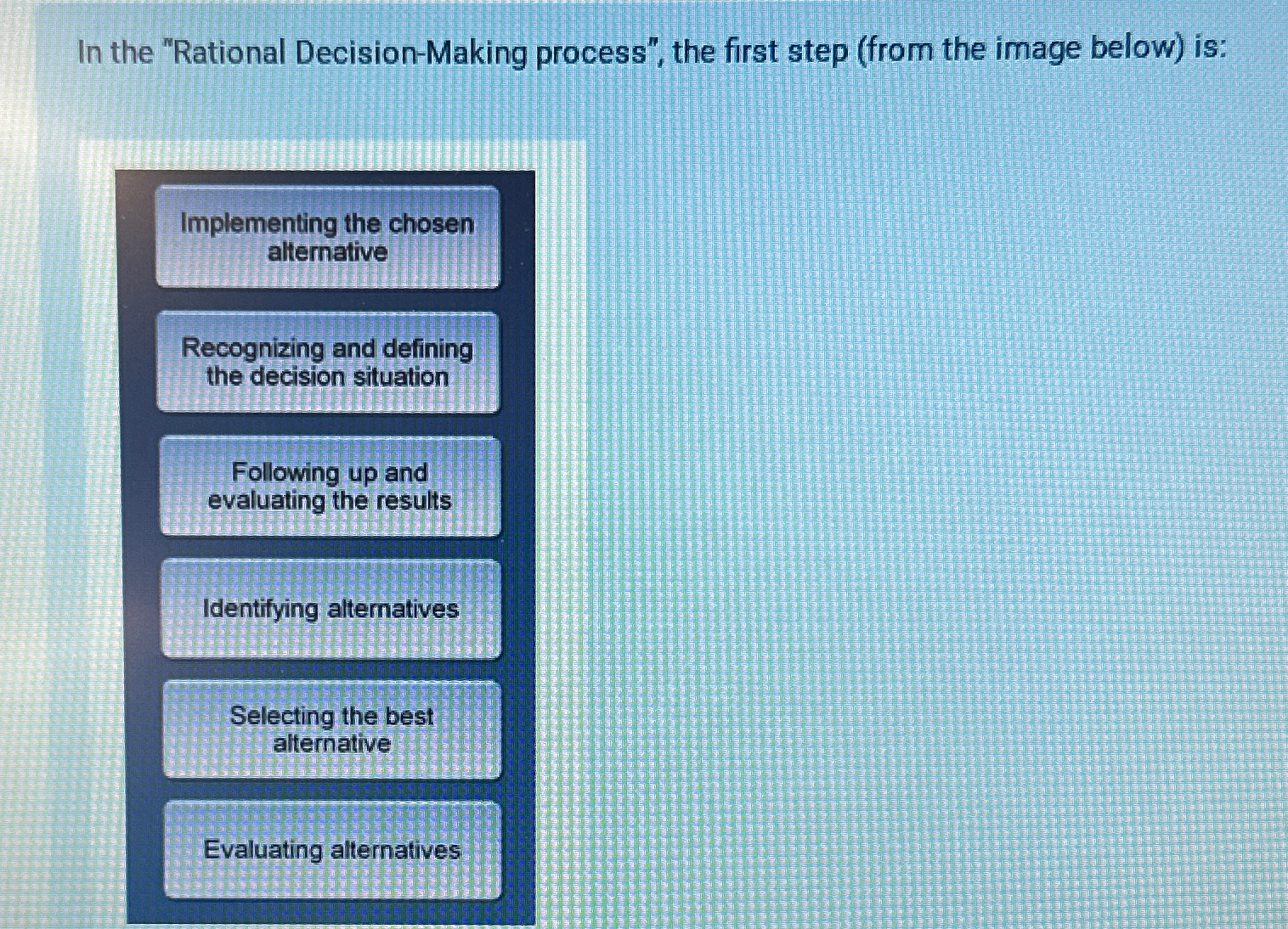  In the "Rational Decision-Making process", the first step (from the image