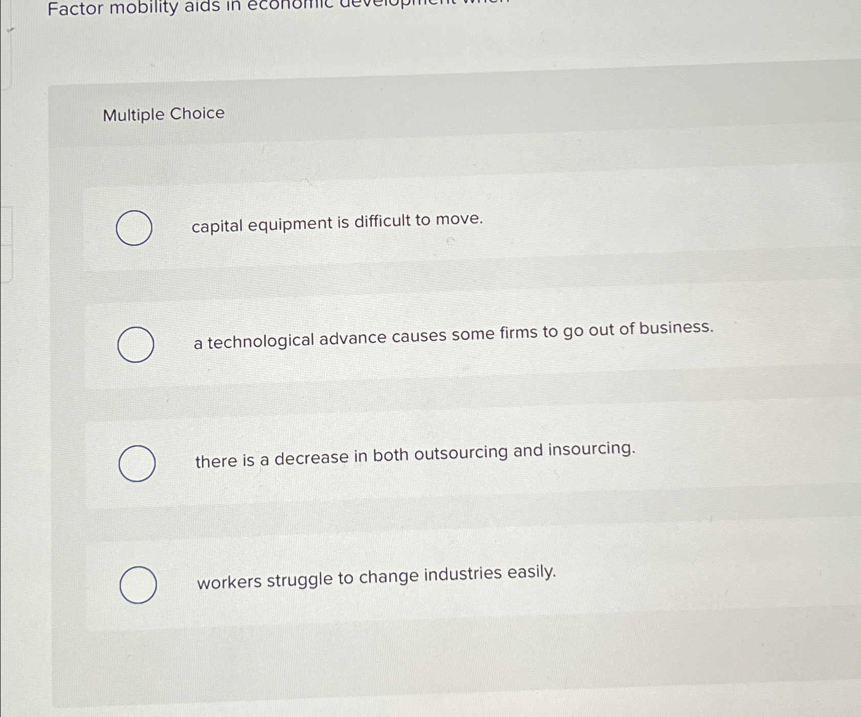  Multiple Choice capital equipment is difficult to move. a technological advance