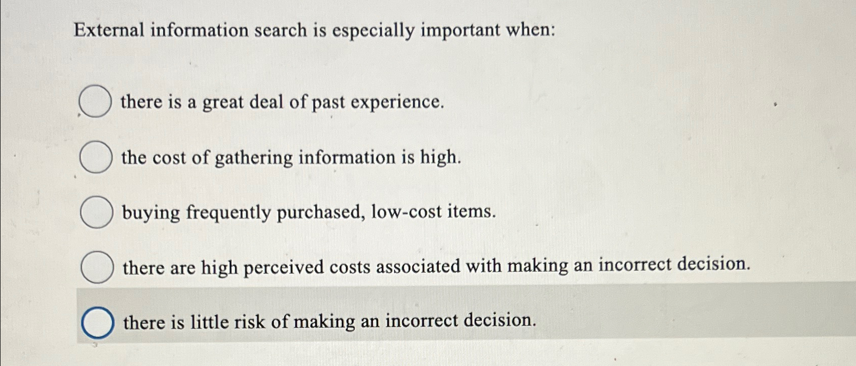  External information search is especially important when: there is a great