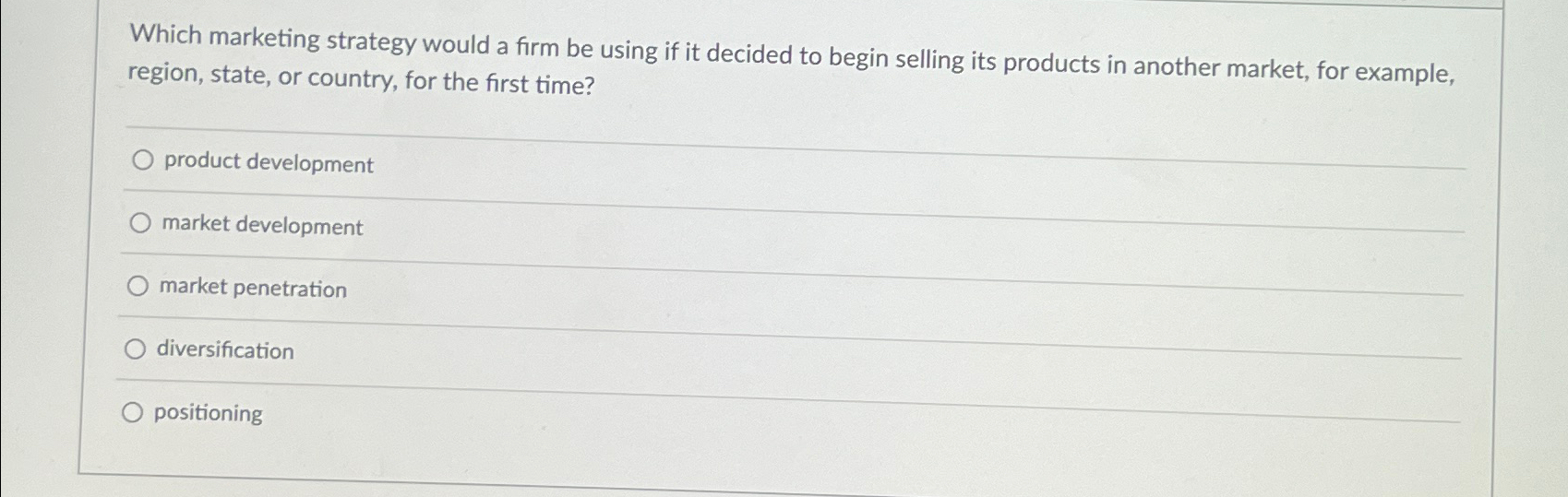  Which marketing strategy would a firm be using if it decided