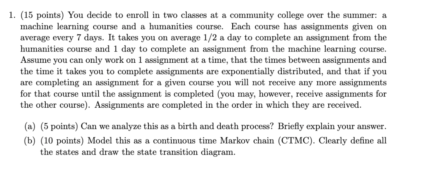  1. (15 points) You decide to enroll in two classes at