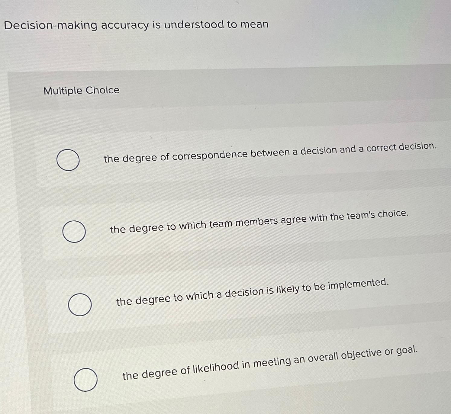  Decision-making accuracy is understood to mean Multiple Choice the degree of