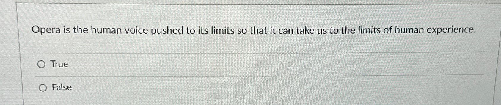  Opera is the human voice pushed to its limits so that