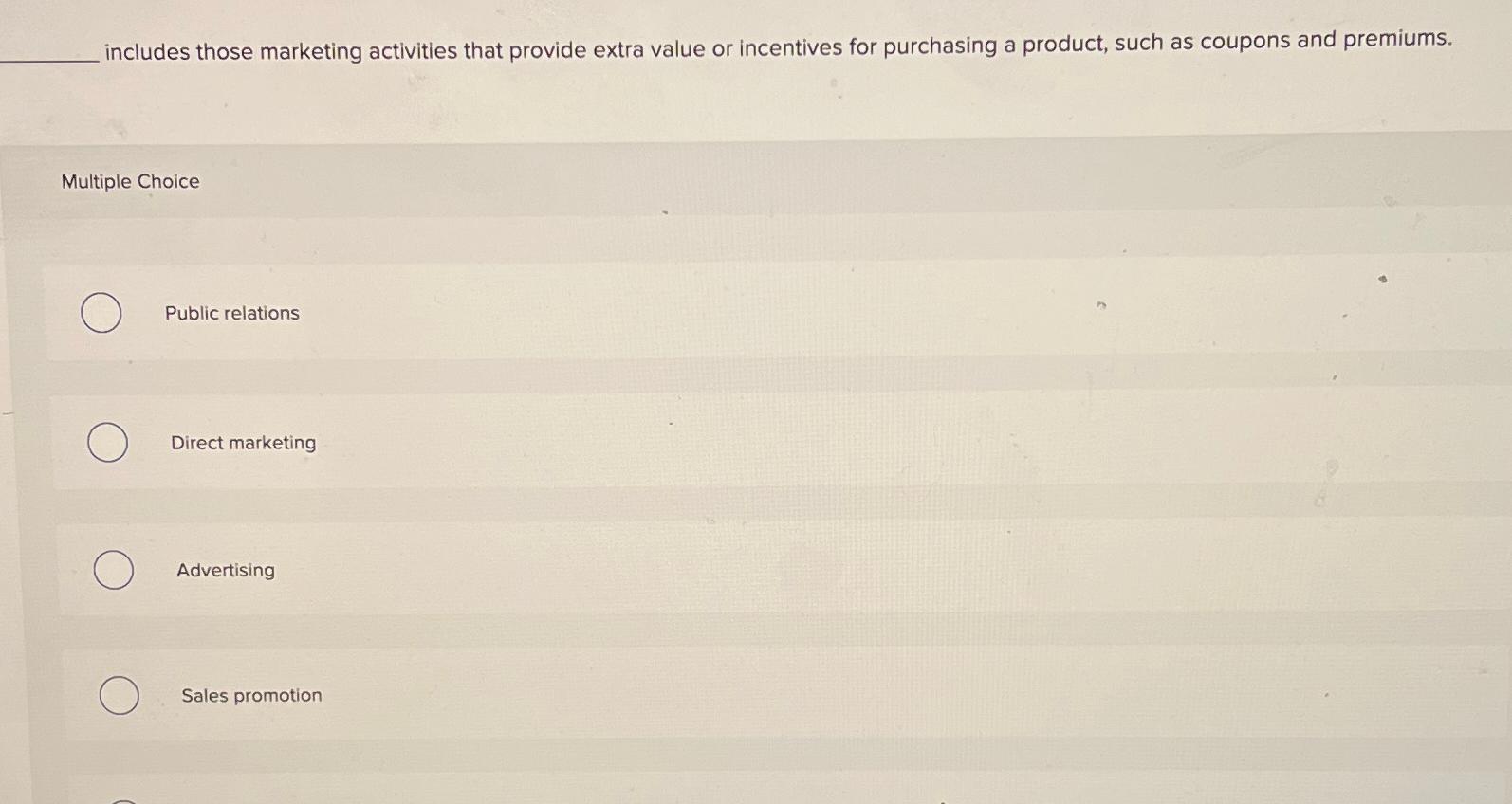  includes those marketing activities that provide extra value or incentives for