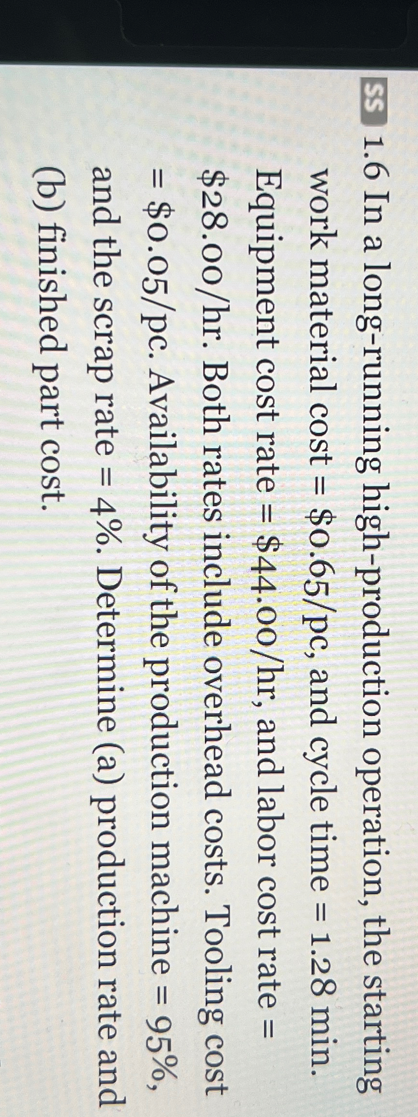  SS 1.6 In a long-running high-production operation, the starting work material