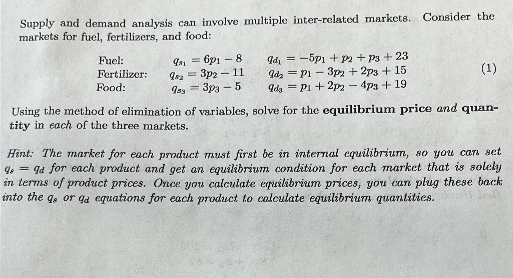  Supply and demand analysis can involve multiple inter-related markets. Consider the