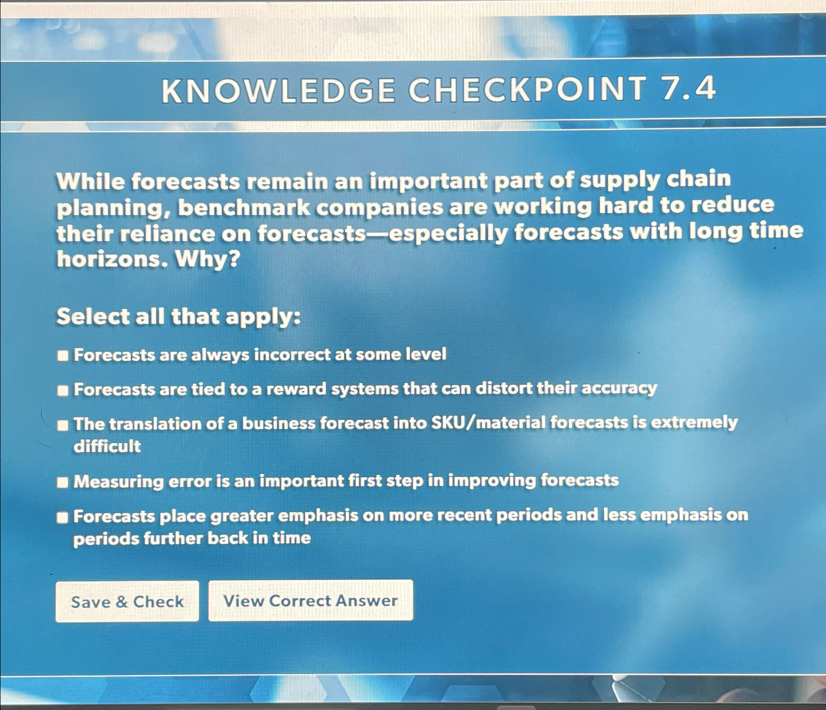  KNOWLEDGE CHECKPOINT 7.4 While forecasts remain an important part of supply