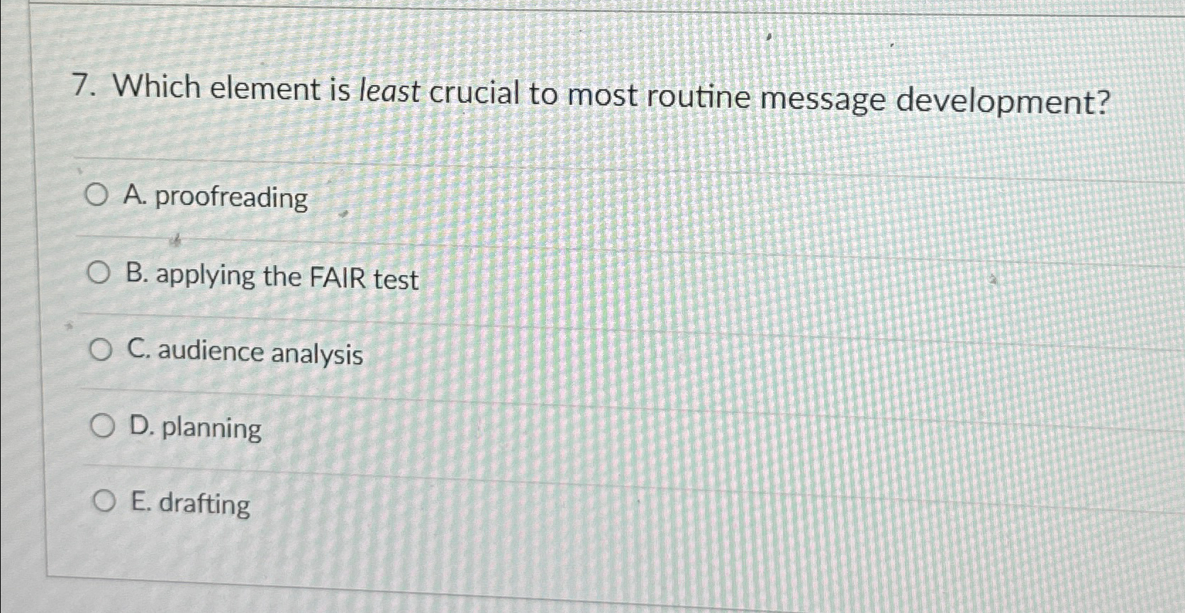  Which element is least crucial to most routine message development? A.