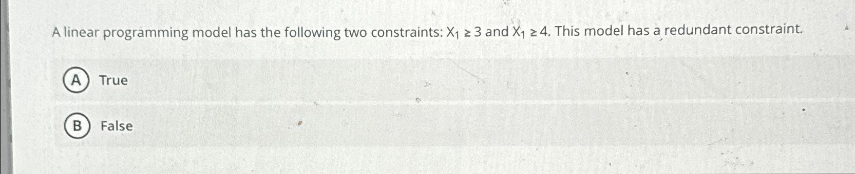  A linear programming model has the following two constraints: x13 and