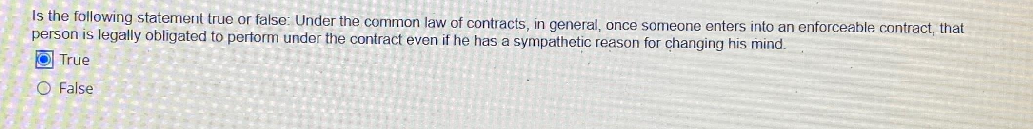  Is the following statement true or false: Under the common law