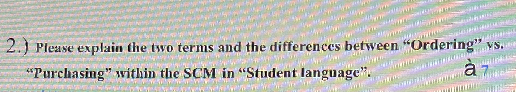  2.) Please explain the two terms and the differences between "Ordering"
