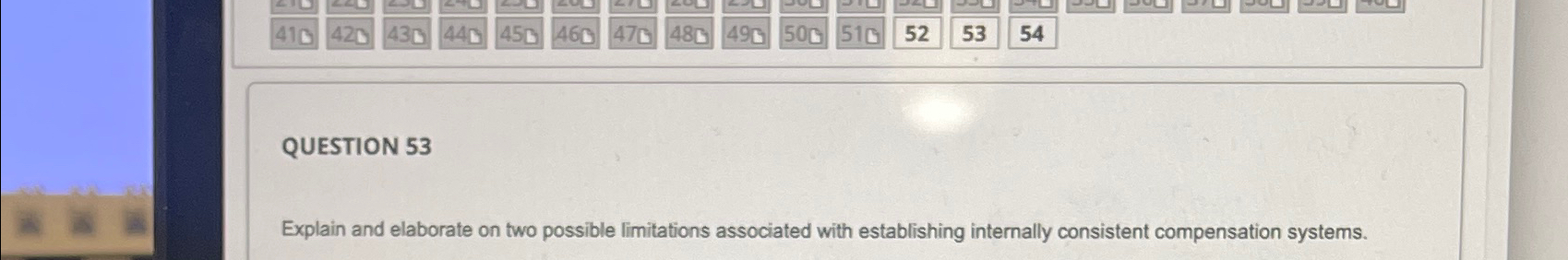  QUESTION 53 Explain and elaborate on two possible limitations associated with