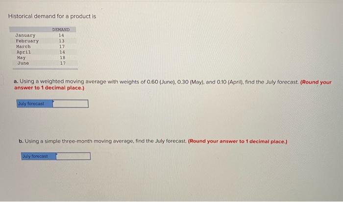  Historical demand for a product is a. Using a weighted moving