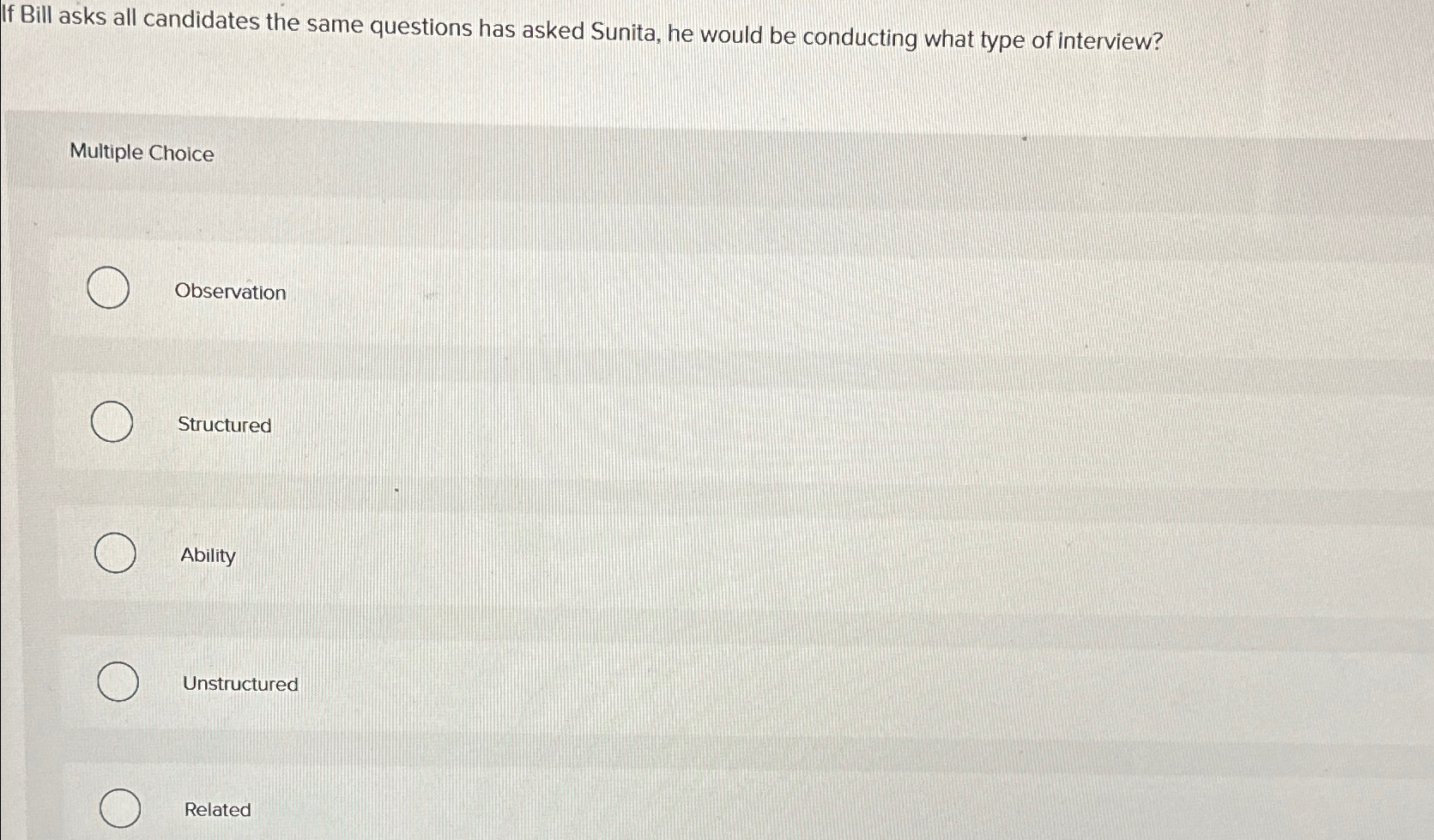  If Bill asks all candidates the same questions has asked Sunita,