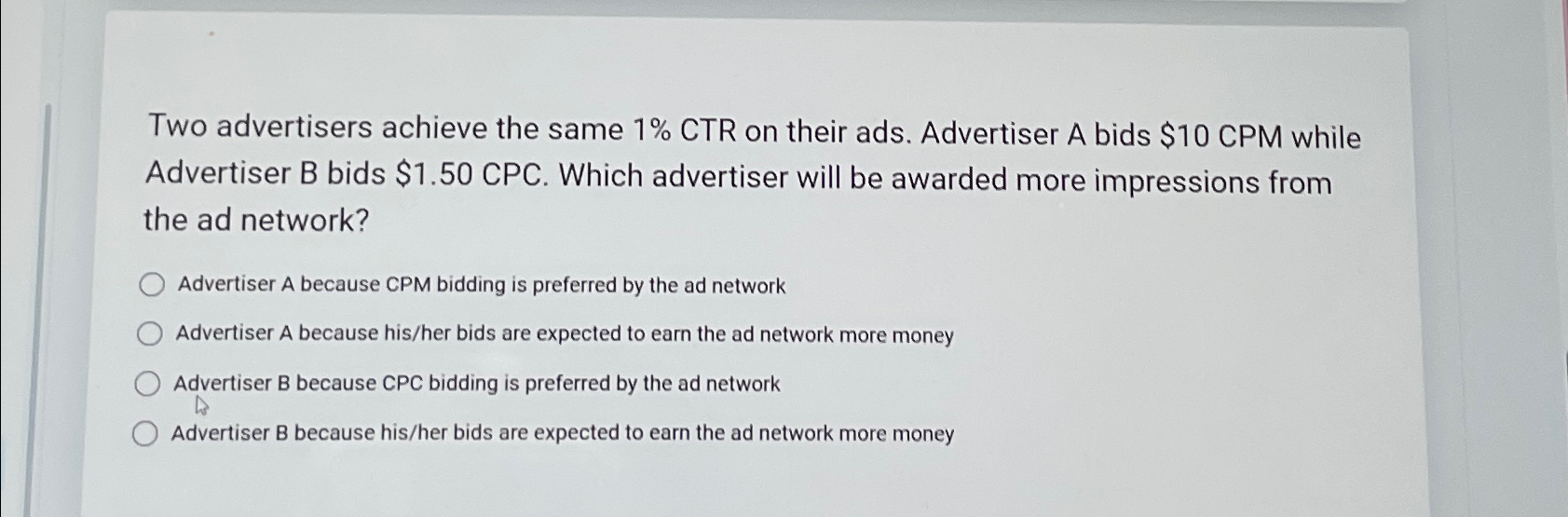  Two advertisers achieve the same 1% CTR on their ads. Advertiser
