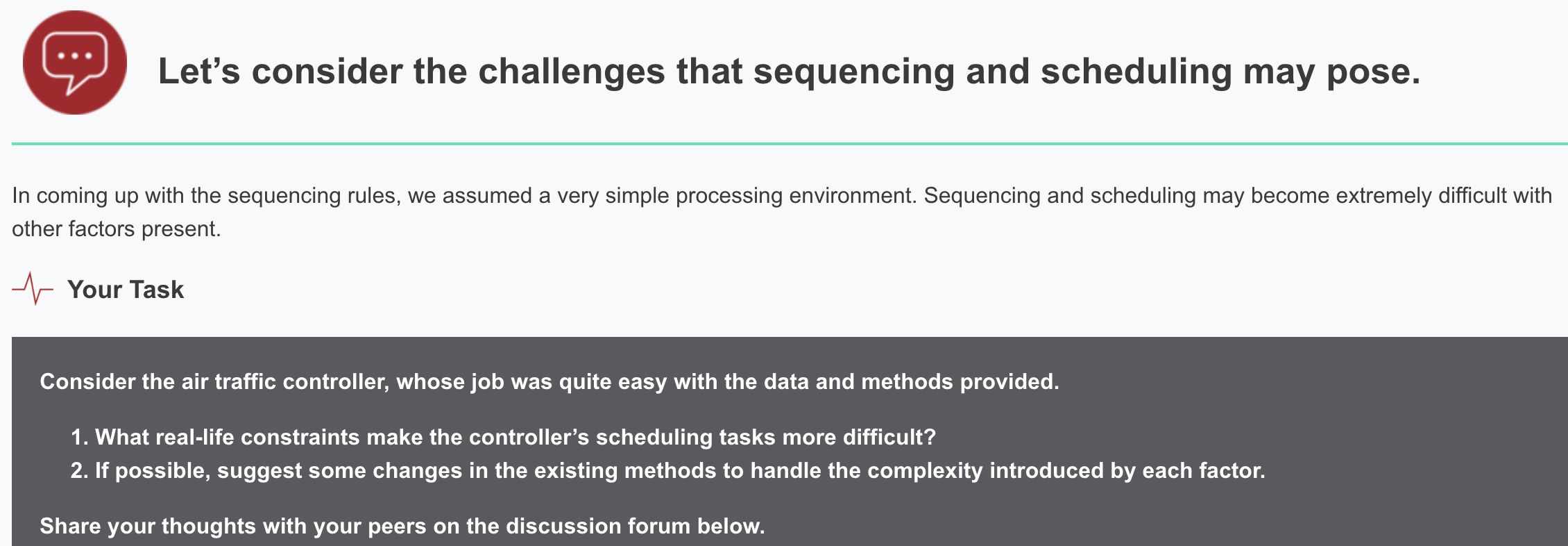  Let's consider the challenges that sequencing and scheduling may pose. In