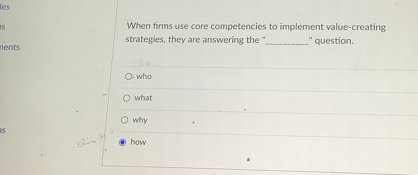  When firms use core competencies to implement value-creating strategies, they are