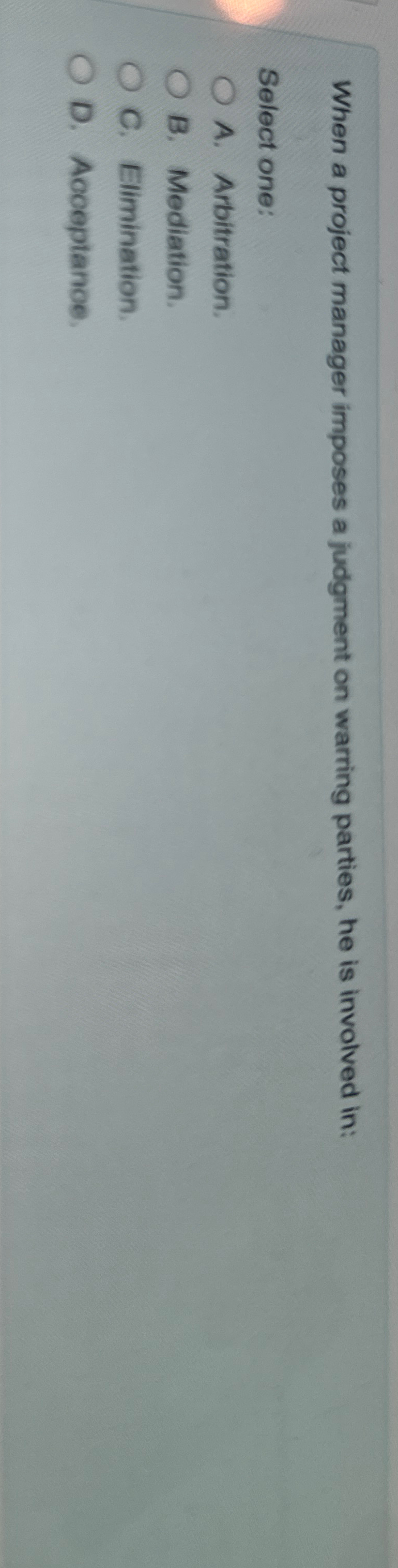  When a project manager imposes a judgment on warring parties, he