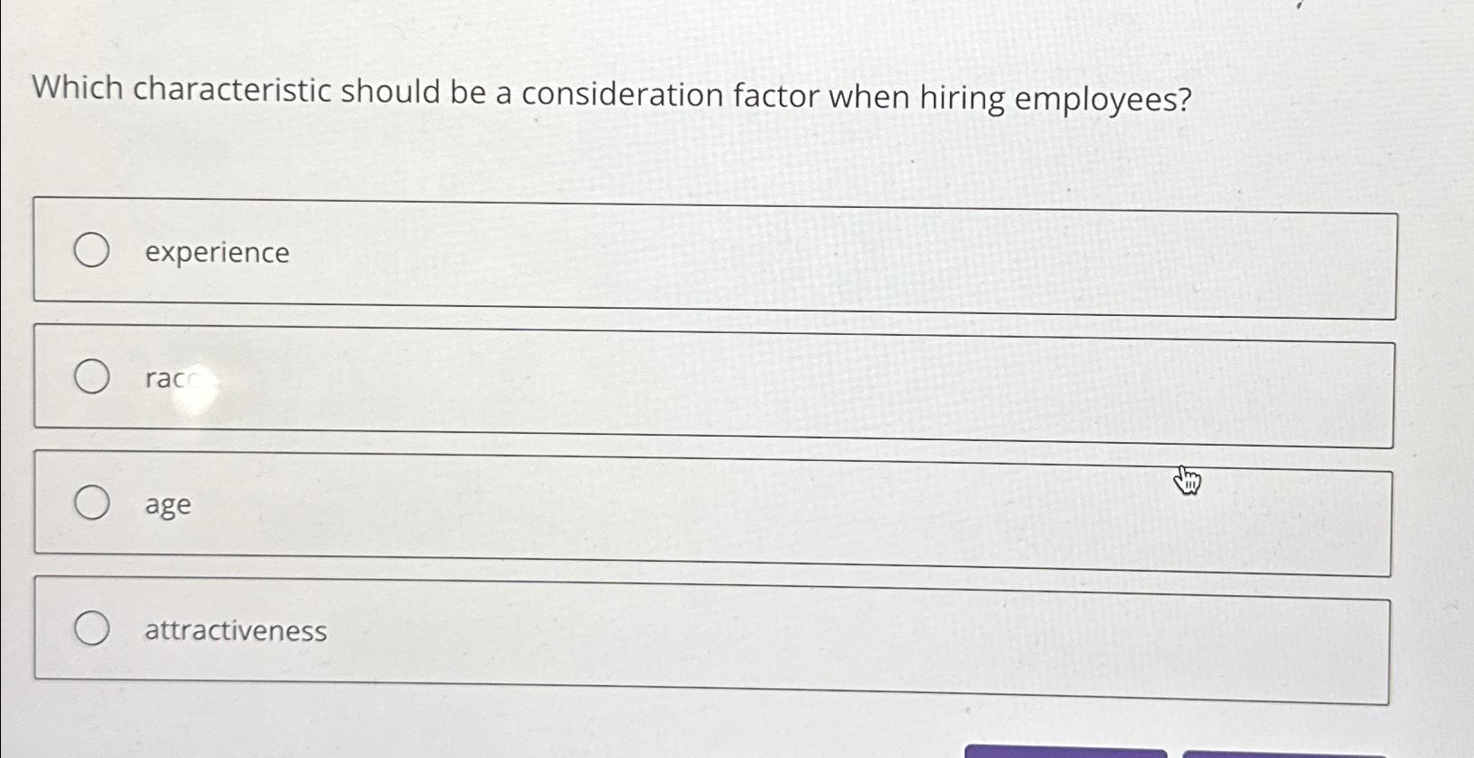  Which characteristic should be a consideration factor when hiring employees? experience