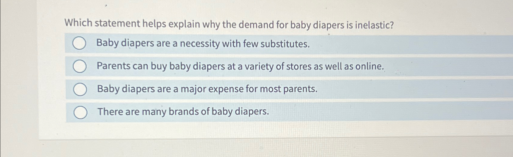  Which statement helps explain why the demand for baby diapers is