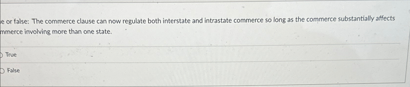  e or false: The commerce clause can now regulate both interstate