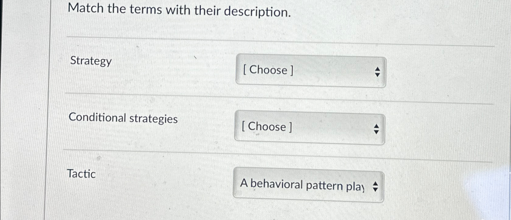  Match the terms with their description. Strategy Conditional strategies Tactic 