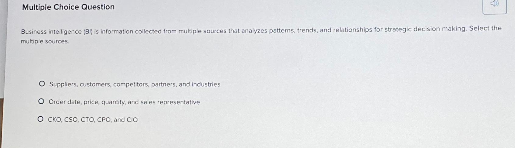  Multiple Choice Question Business intelligence (BI) is information collected from multiple