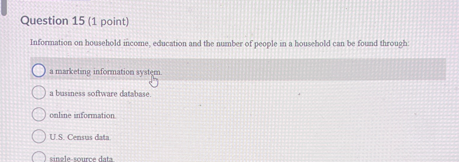  Question 15(1 point) Information on household income, education and the number