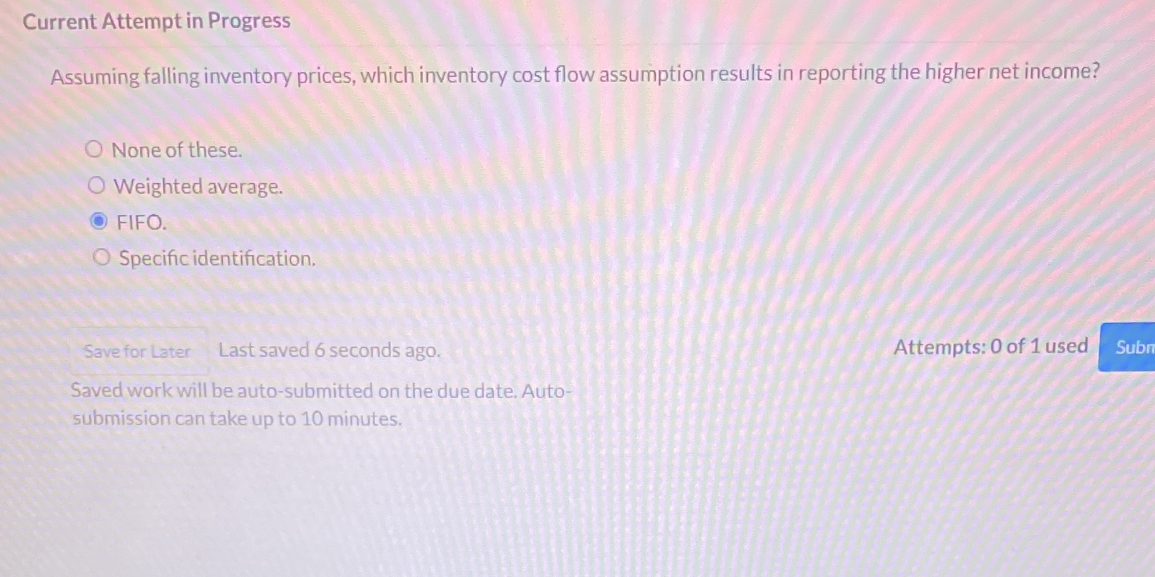 Business Current Attempt in Progress Assuming falling inventory prices, which inventory cost