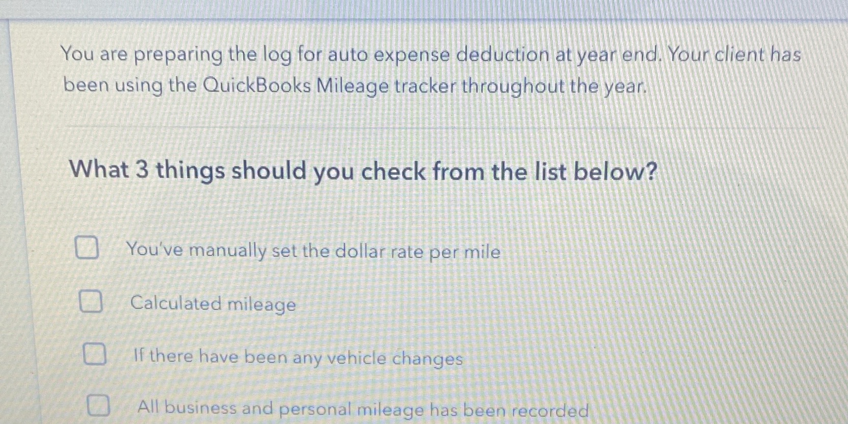 QuickBooks question You are preparing the log for auto expense deduction at