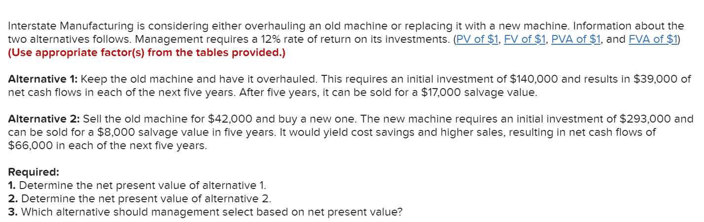 please help Interstate Manufacturing is considering either overhauling an old machine or