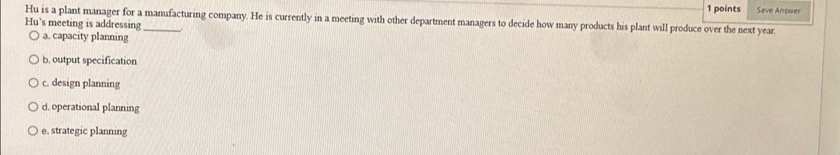  Hu's meeting is addressing a. capacity planning b. output specification c.