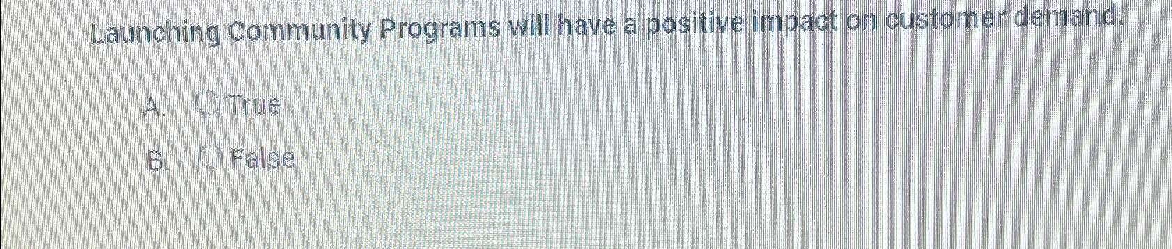  Launching Community Programs will have a positive impact on customer demand.