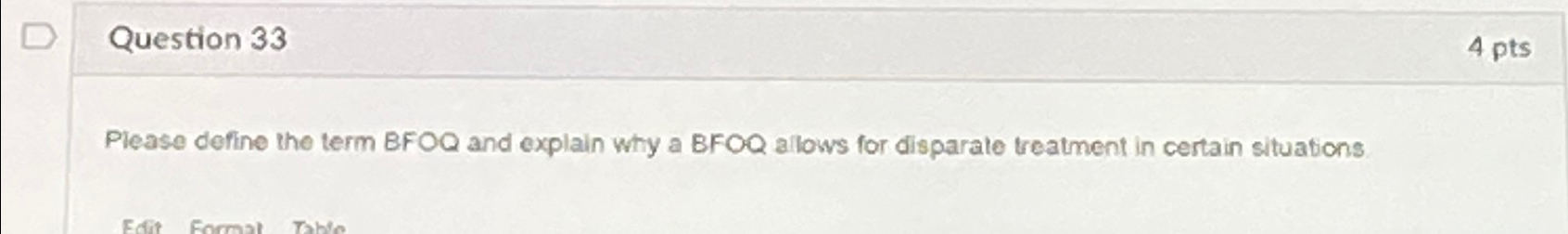  Question 33 4 pts Please define the term BFOQ and explain
