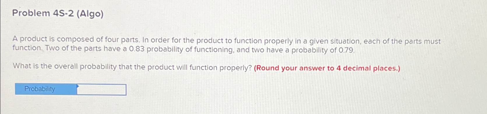  Problem 4S-2(Algo) A product is composed of four parts. In order