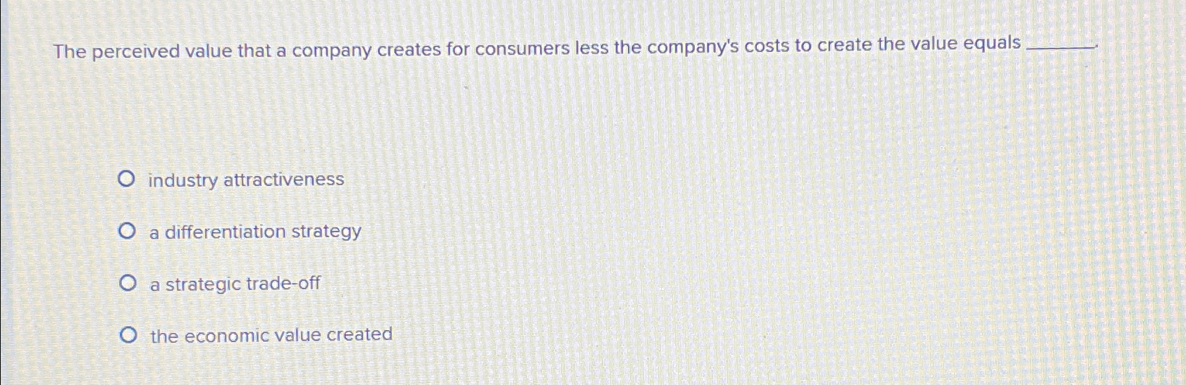  The perceived value that a company creates for consumers less the