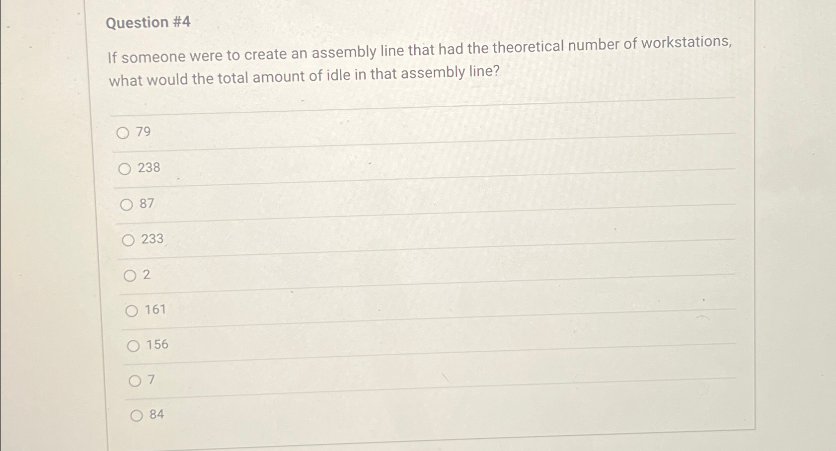  Question #4 If someone were to create an assembly line that