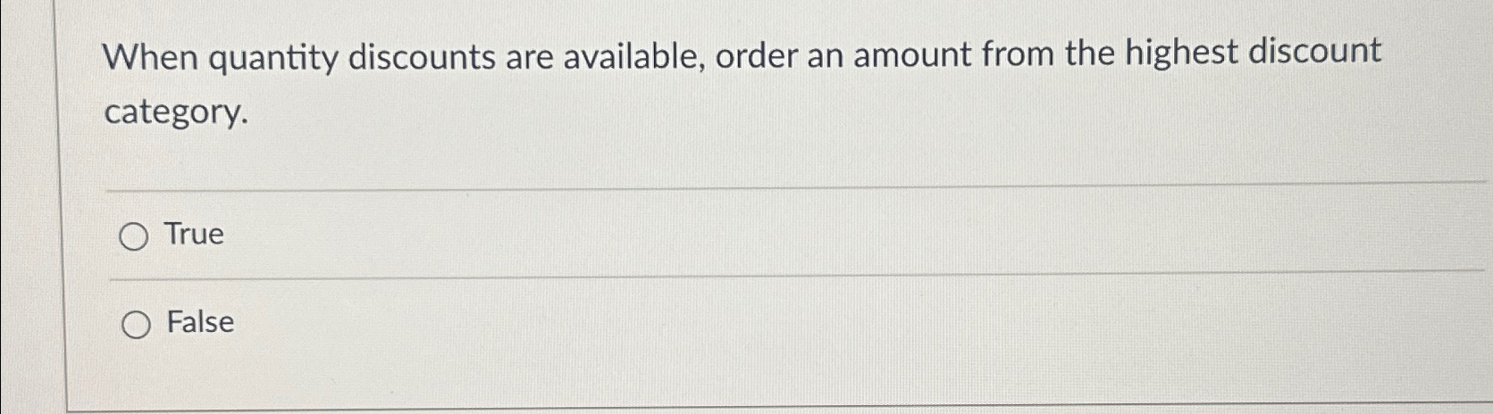  When quantity discounts are available, order an amount from the highest