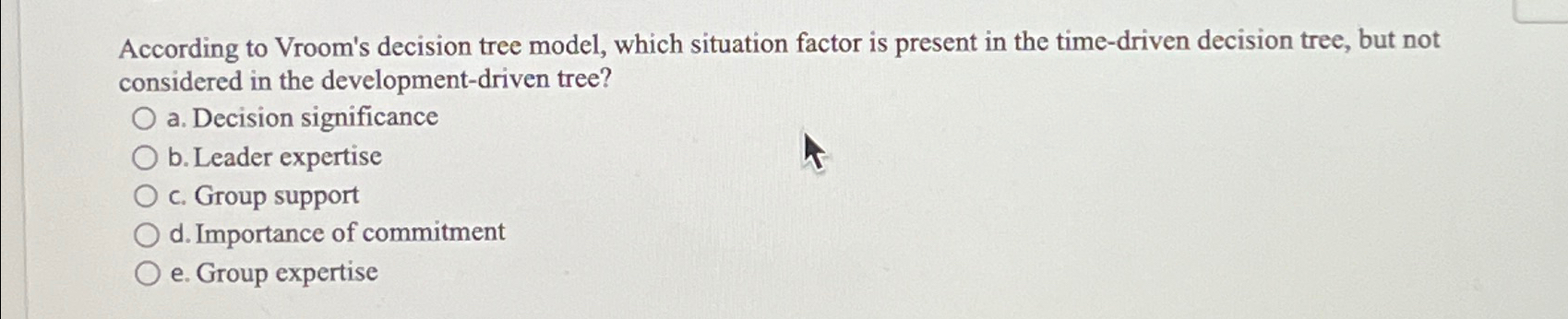  According to Vroom's decision tree model, which situation factor is present