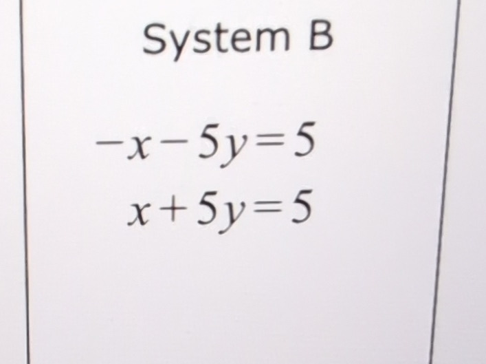  System B -x-5y=5 x+5y=5 
