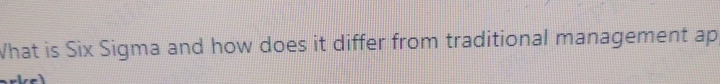  What is Six Sigma and how does it differ from traditional