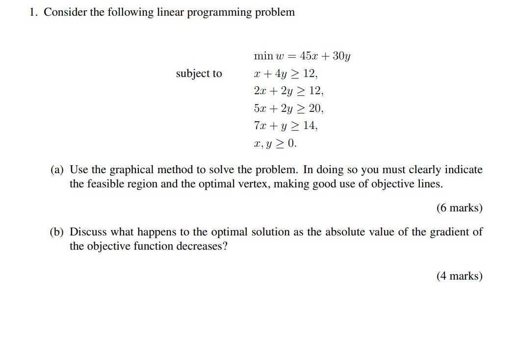  Consider the following linear programming problem ,min w=45x+30y subject tox+4y12 ,2x+2y12