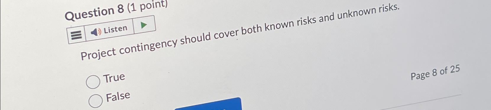  Project contingency should cover both known risks and unknown risks. True