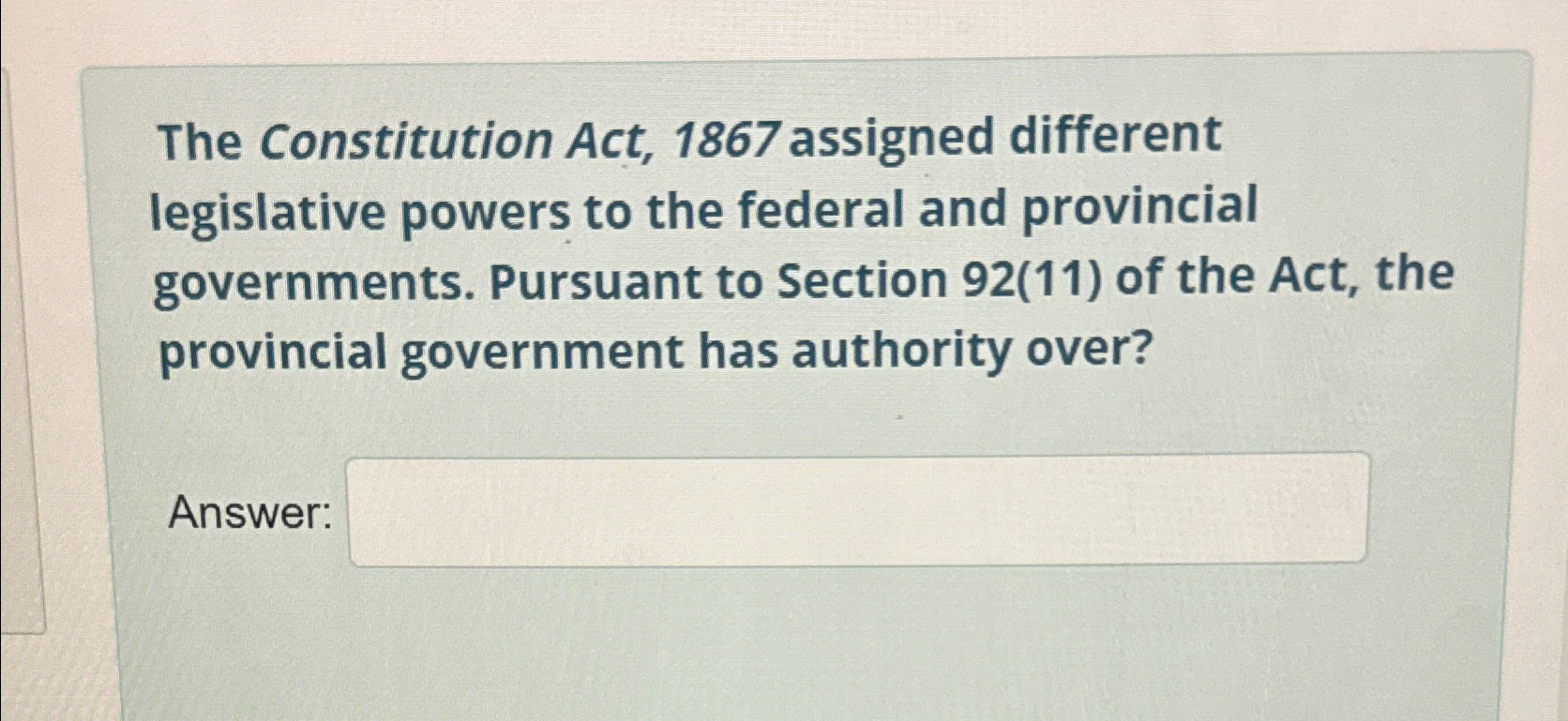  The Constitution Act, 1867 assigned different legislative powers to the federal