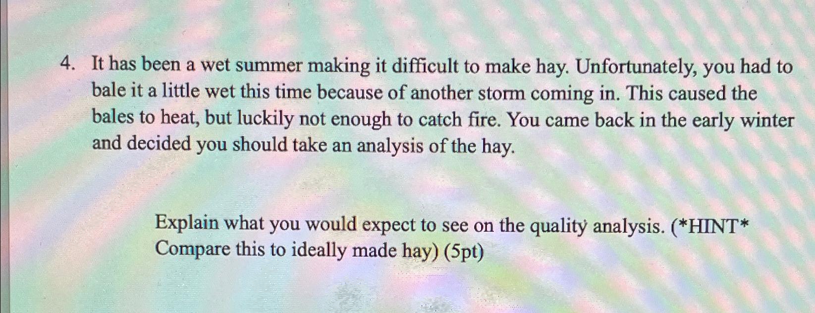  It has been a wet summer making it difficult to make