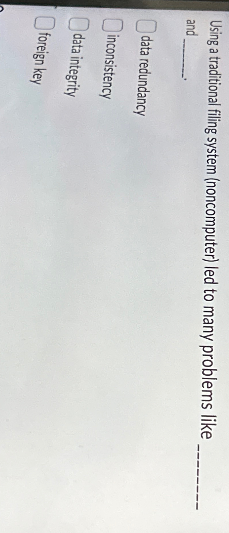  Using a traditional filing system (noncomputer) led to many problems like