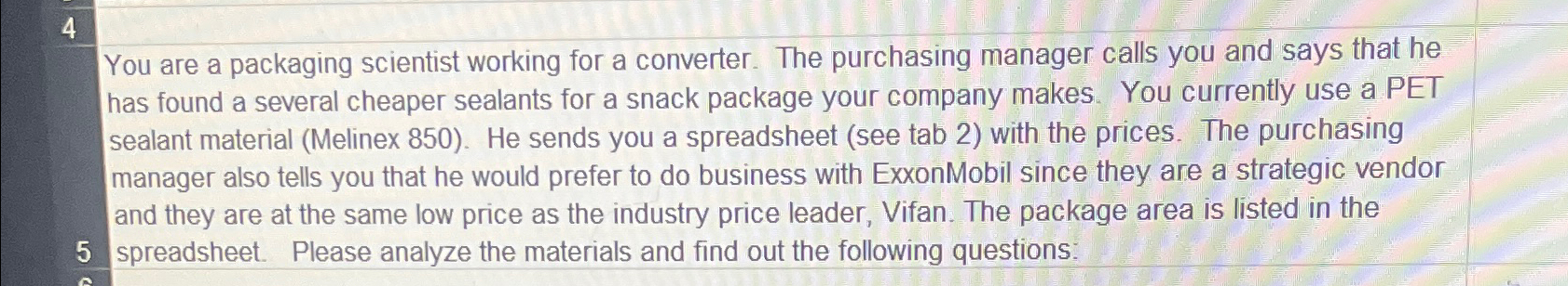  4 You are a packaging scientist working for a converter. The