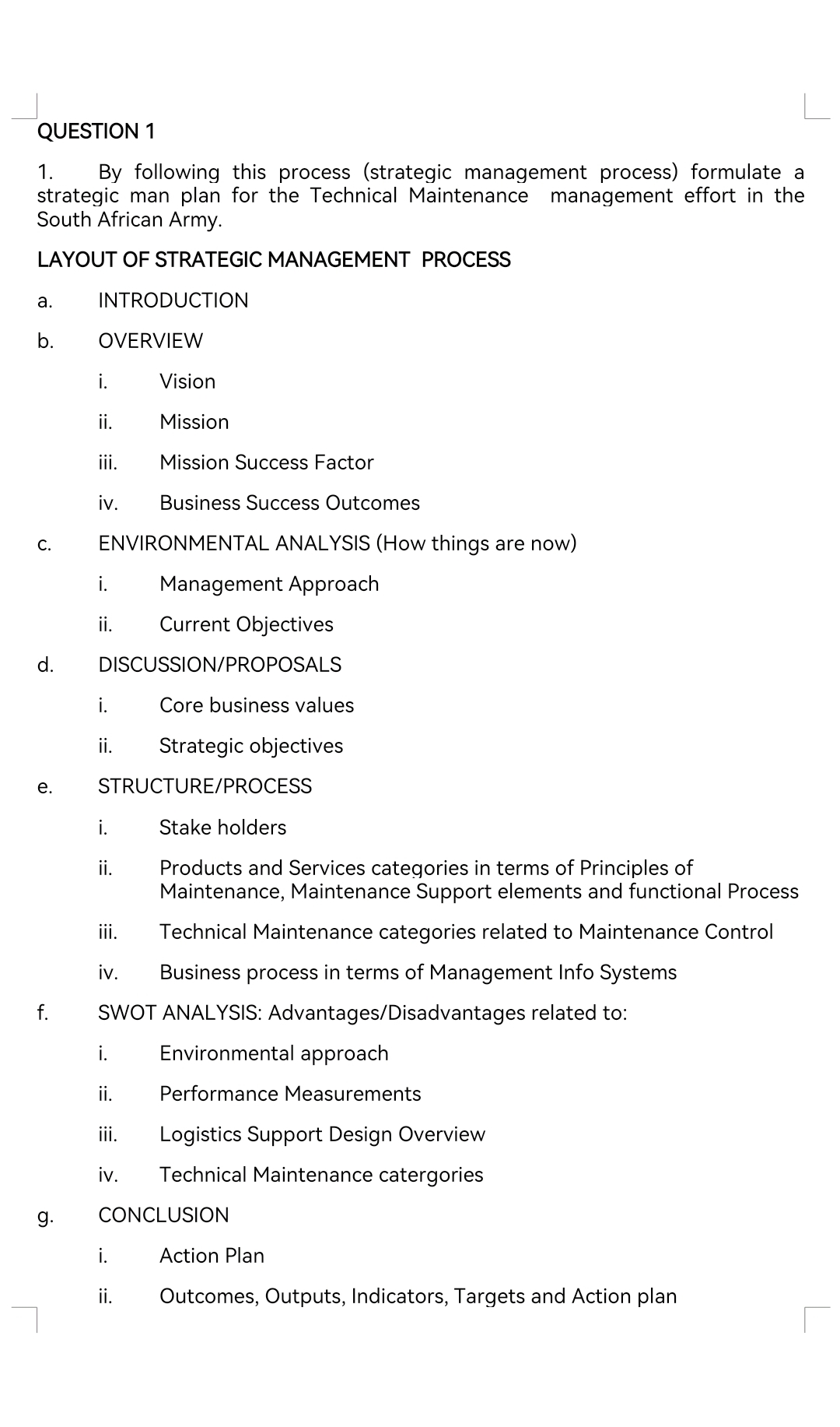  QUESTION 1 1. By following this process (strategic management process) formulate